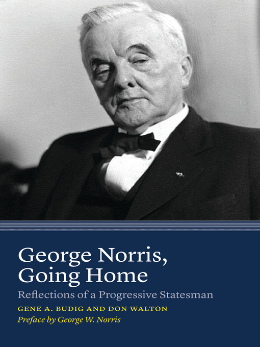 Title details for George Norris, Going Home by Gene A. Budig - Available